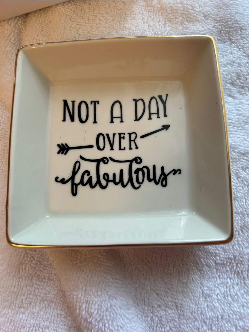 'Not A Day Over Fabulous' Trinket Dish - White with Gold Trim - Brand new in box
